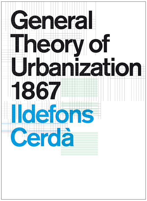 General Theory of Urbanization 1867- Ildefons Cerdà