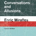 Conversations And Allusions: Enric Miralles