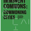 Imminent Commons: Commoning Cities