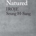 Natured – IROJE, Seung H-Sang