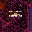 Superground / Underground