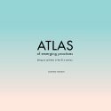 Atlas Of Emerging Practices