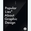 Popular Lies* About Graphic Design