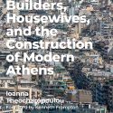 Builders, Housewives, And The Construction Of Modern Athens