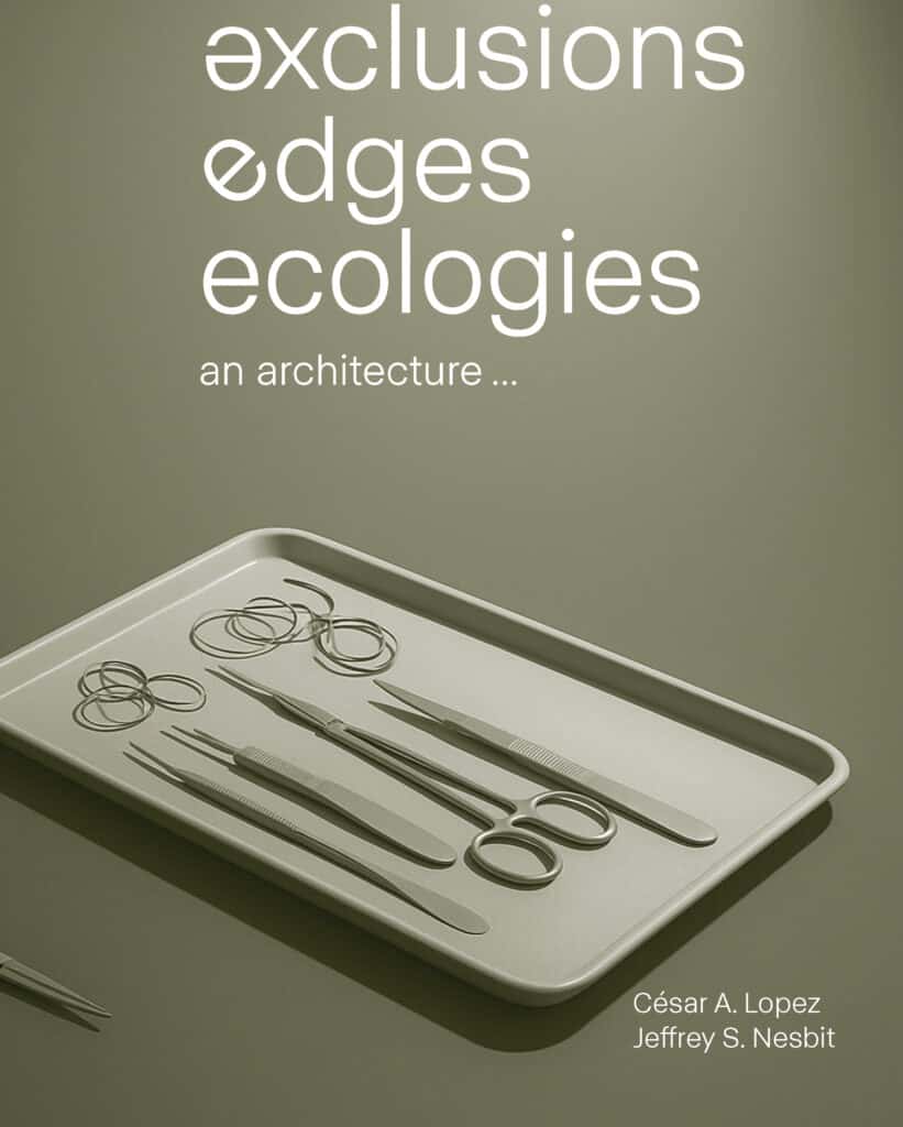 Exclusions, Edges, and Ecologies: An Architecture...